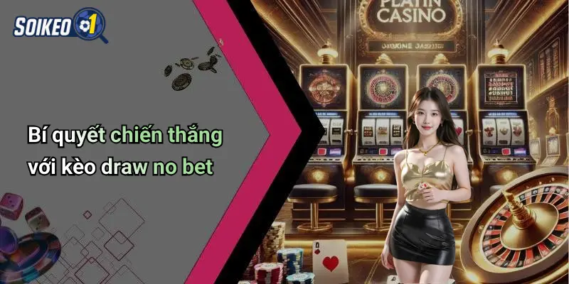 Bí quyết chiến thắng với kèo draw no bet