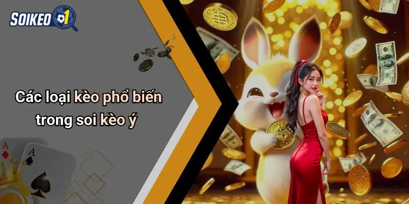 Các loại kèo phổ biến trong soi kèo ý