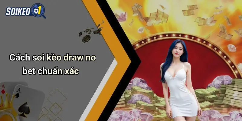 Cách soi kèo draw no bet chuẩn xác