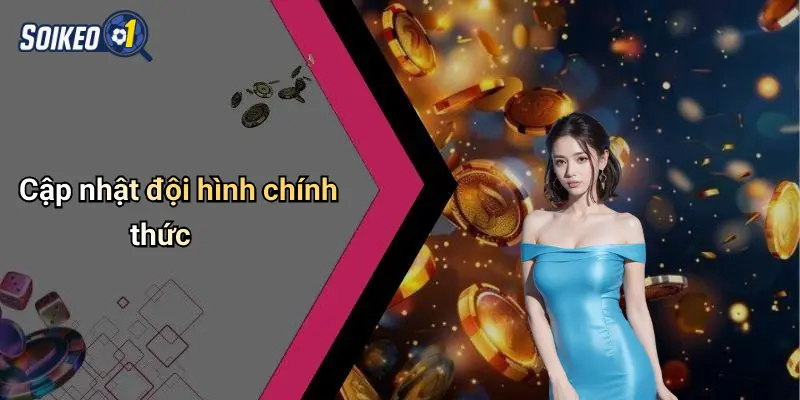 Cập nhật đội hình chính thức