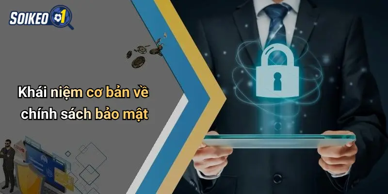Khái niệm cơ bản về chính sách bảo mật