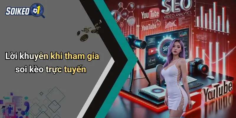 Lời khuyên khi tham gia soi kèo trực tuyến