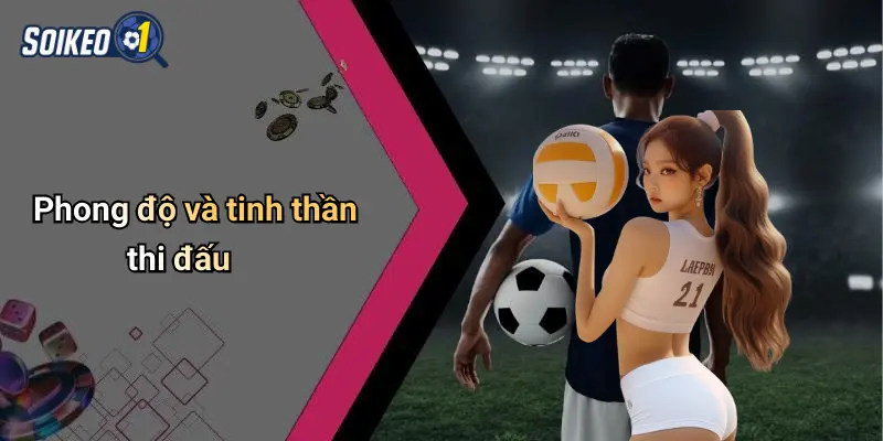 Phong độ và tinh thần thi đấu
