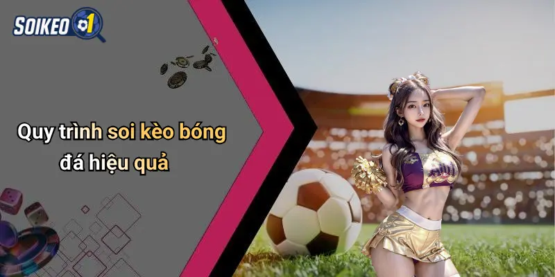 Quy trình soi kèo bóng đá hiệu quả