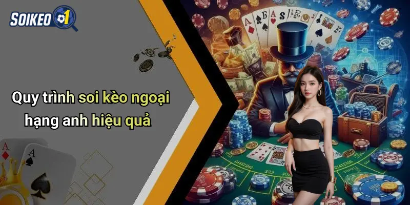 Quy trình soi kèo ngoại hạng anh hiệu quả