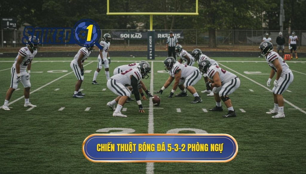 Chiến thuật bóng đá 5-3-2 phòng ngự