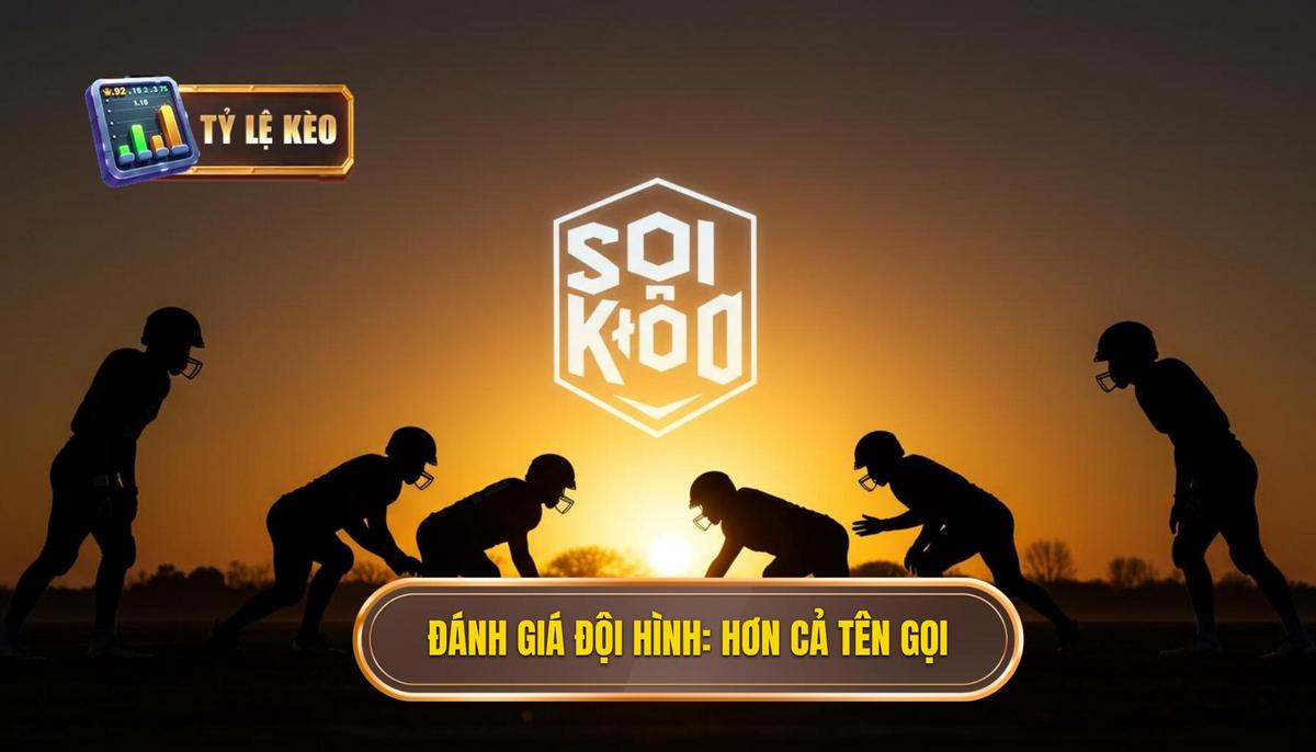Phần 1_ Đánh Giá Tổng Quan Đội Hình – Hơn Cả Những Cái Tên