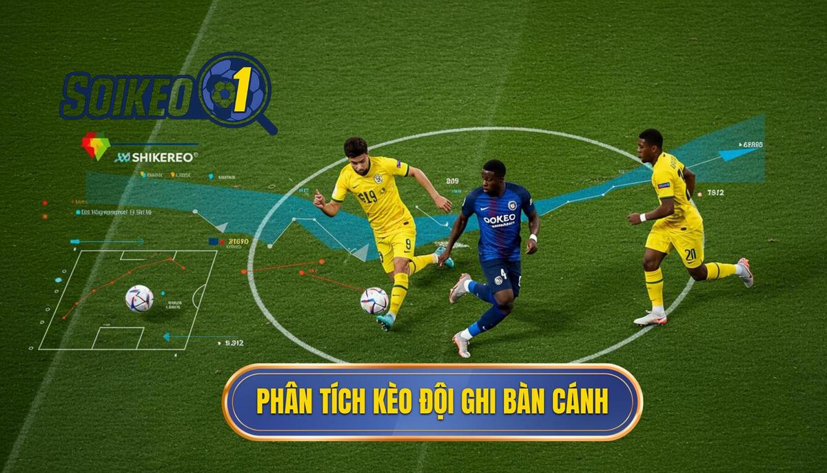 Chiến Lược Phân Tích Chuyên Sâu Khi Đặt Kèo Cược Đội Ghi Bàn Từ Tình Huống Phối Hợp Cánh