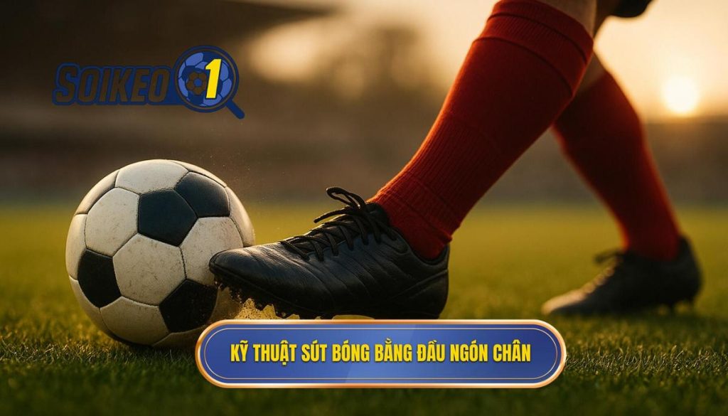 Kỹ thuật sút bóng bằng đầu ngón chân