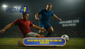 Soi kèo bóng đá các trận đấu vòng loại Euro 2028