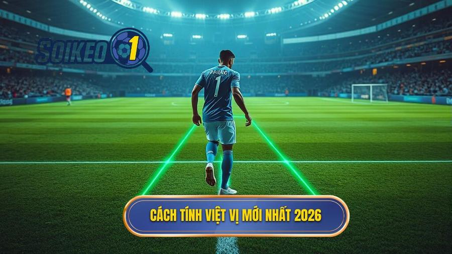 2. Cách tính việt vị mới nhất 2026