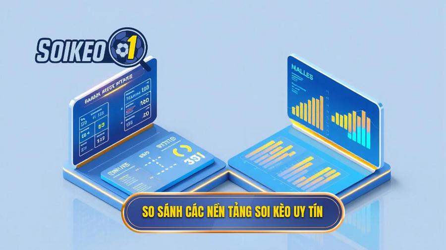 So sánh các nền tảng soi kèo uy tín