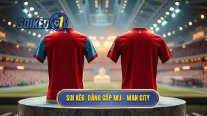 Kèo bóng đá MU vs Man City hôm nay