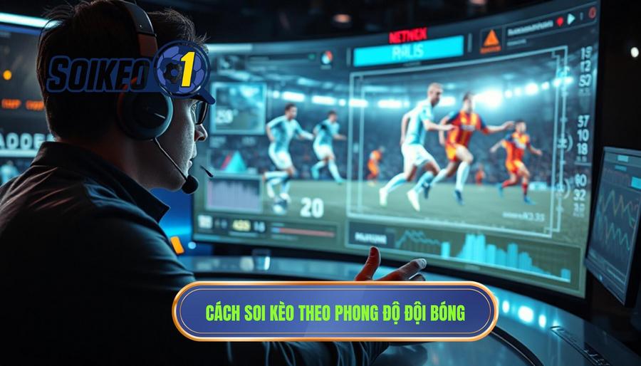 Cách soi kèo theo phong độ đội bóng