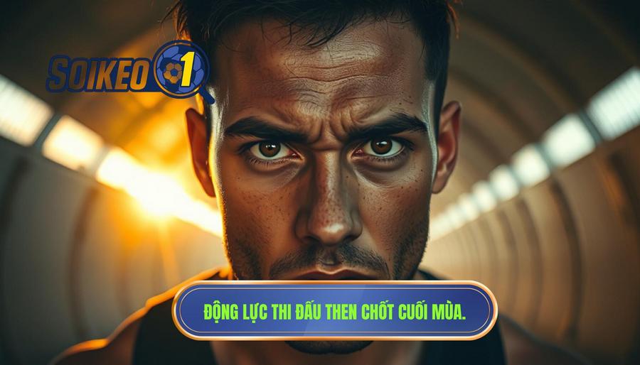 Động lực thi đấu then chốt cuối mùa